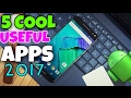5 Cool Useful Android Apps Of 2017