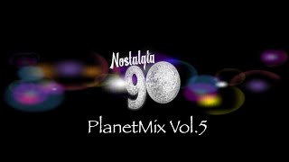 Nostalgia 90 - PlanetMix Vol.5 ( Dance anni 90 ) The Best of 90s  2000 Mixed Compilation