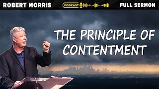 The Principle of Contentment | Pastor Robert Morris Sermons