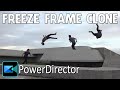 Freeze Frame Clone Effect | PowerDirector