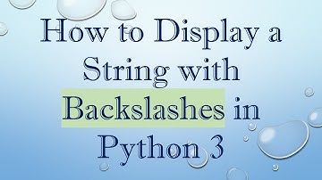 How to Display a String with Backslashes in Python 3