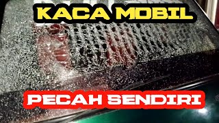 kaca mobil pecah sendiri