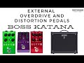 Boss Katana - Using Overdrive and Distortion Pedals.