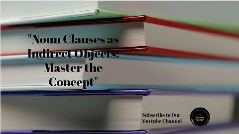 Understanding Noun Clauses as Indirect Objects #clauses #grammarrules #grammartips #englishgrammar