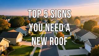 Top 5 Signs You Need a New Roof