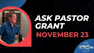 Life Questions? Ask Grant: Live Q&R | Wednesday, November 23