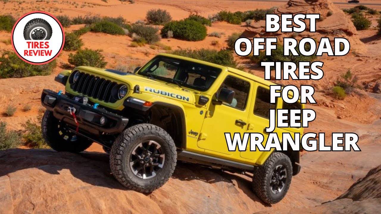 Best Off Road Tires for Jeep Wrangler Top 5 Off Road Tires for Jeep