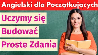 Razem Budujemy Proste Zdania - Nauka Angielskiego od Podstaw!