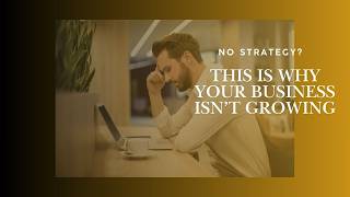 Most Small Businesses Don’t Have a Strategy (Here’s Why)