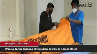 Wanita Tanpa Busana Ditemukan Tewas di Kamar Hotel di Surabaya