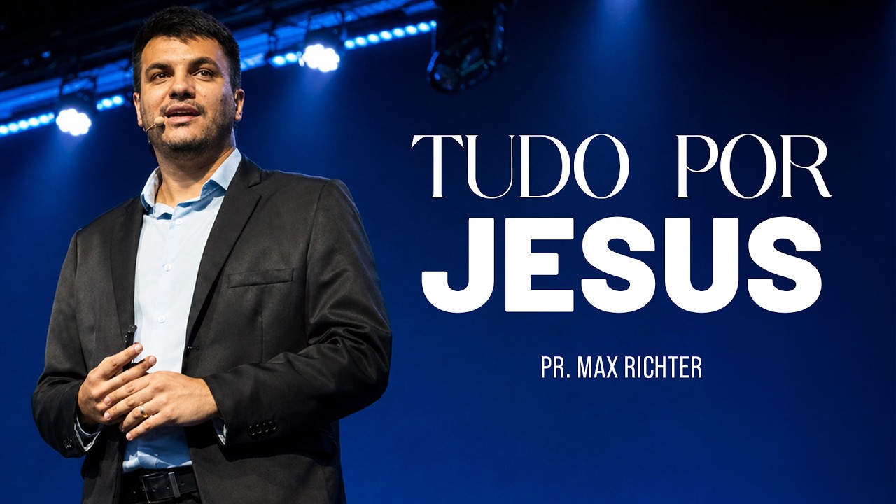 Tudo Por Jesus | Pr. Max Richter