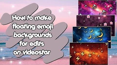 HOW TO MAKE FLOATING EMOJI BACKGROUNDS ON VIDEOSTAR