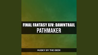 Pathmaker (From Final Fantasy XIV: Dawntrail)