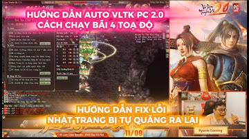 VÕ LÂM TRUYỀN KỲ 2.0 PC : HƯỚNG DẪN AUTO - CÁCH CHẠY 4 BÃI TỌA ĐỘ - CÁCH FIX LỖI TỰ QUĂNG TRANG BỊ