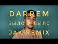 Darrem - Было и Было (Jak Remix)