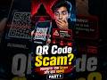 QR Code Scam se bachiye! ⚠️ | part 1