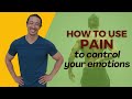 Use discomfort and pain to stop emotions