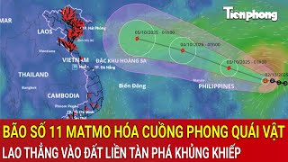 Tin khẩn: Bão số 11 Matmo hóa cuồng phong quái vật, lao thẳng vào đất liền tàn phá khủng khiếp