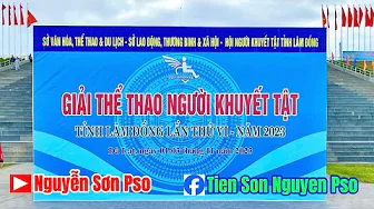 Khai mạc Giải thể thao người khuyết tật Lâm Đồng 2/11/2023‪@nguyensonpso7819‬ thumbnail