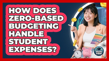 How Does Zero-based Budgeting Handle Student Expenses? - Investing As A Student