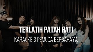 TERLATIH PATAH HATI - THE RAIN - KARAOKE 3 PEMUDA BERBAHAYA