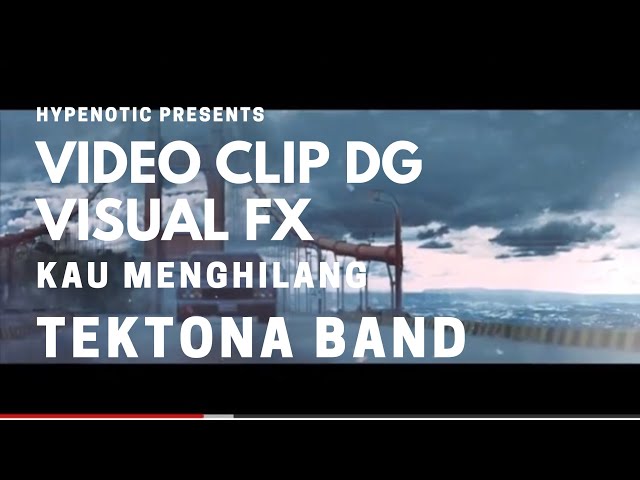 Video Clip Eksperimen Visual Effect - Tektona Kau Menghilang class=