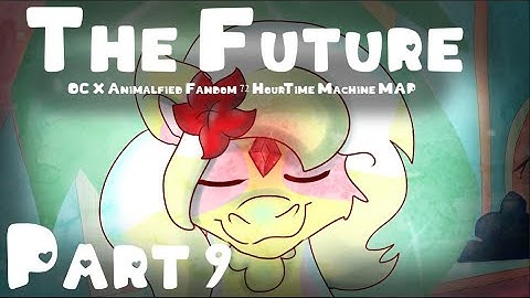 Part 9 | ✨ THE FUTURE ✨ OC X Animalfied Fandom 72 Hour Time Machine MAP