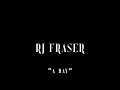 RJ Fraser - A Day