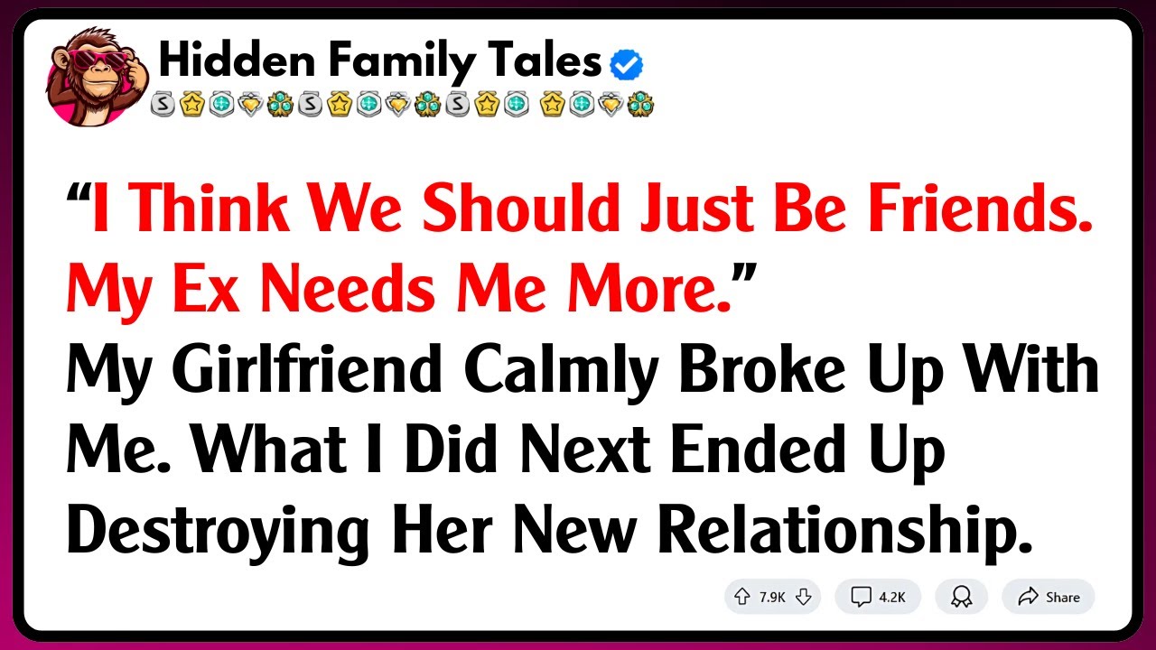 “I Think We Should Just Be Friends. My Ex Needs Me More.” My Girlfriend Calmly Broke Up With Me....
