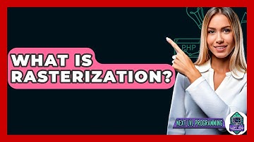 What Is Rasterization? - Next LVL Programming