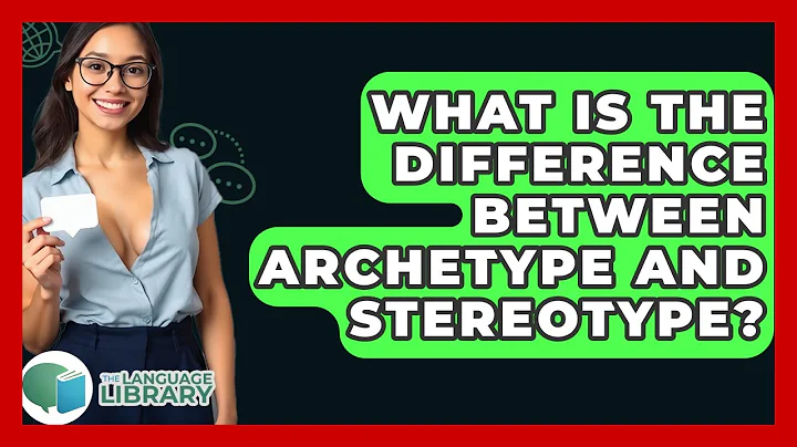 What Is The Difference Between Archetype And Stereotype? - The Language Library