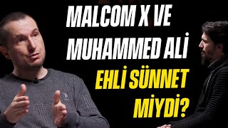 Malcolm X ve Muhammed Ali Ehli Sünnet miydi? / Kerem Önder