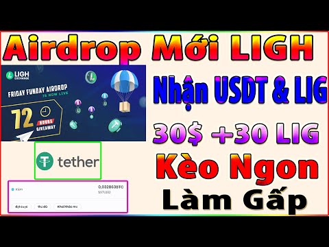 Ligh Exchange Airdrop Mới Nhận USDT Và LIG Token (20 USDT + 30 LIG) Kèo Ngon