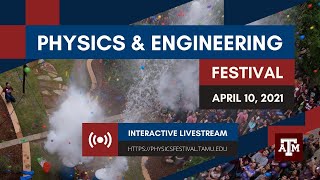 2021 Texas A&M Physics & Engineering Festival