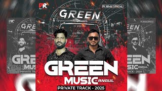 THE GREEN MUSIC - ANGUL || PRIVATE TRACK 2k25 || DJ PK REMIX