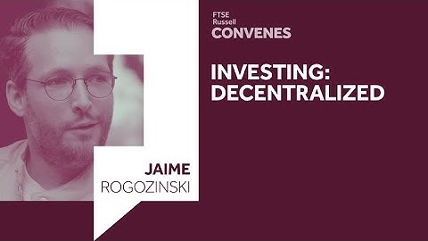 Decentralized Investing | FTSE Russell Convenes