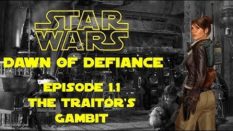 Dawn of Defiance - SW5e - FoundryVTT - Session 1 - Episode 1.1 - The Traitor