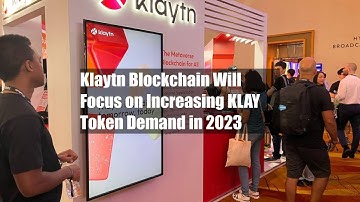 Klaytn Blockchain Will Focus on Increasing KLAY Token Demand in 2023