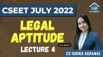 FREE CSEET July 2022 Legal Aptitude LIVE Batch | Lecture 4 | CS Ishika Agrawal #cseet #yt