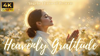 Heavenly Gratitude – Psalm 107:1 | Heaven's Songs – Angel Songs | Angelic Hymn Of Heaven