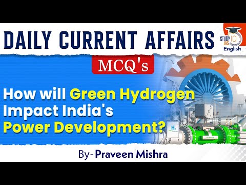 Green Hydrogen Impact On Power Development Of India | Praveen Mishra | StudyIQ IAS English
