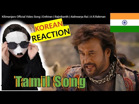 Korean React To Tamil Song Kilimanjaro |Enthiran | Rajinikanth | Aishwarya Rai | A.R.Rahman