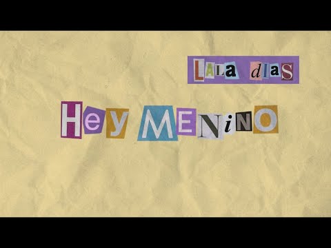HEY MENINO - LALA DIAS (videolyric oficial)