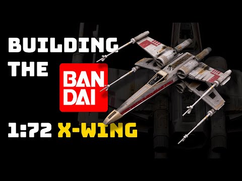 Building Bandai's X-Wing model kit!