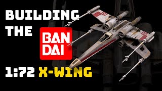 Building Bandai's X-Wing model kit!