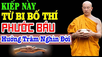 Sự BỐ THÍ đúng cách và PHƯỚC BÁU Vô Biên từ  BỐ THÍ mang lại- Thầy Thích Trúc Thái Minh