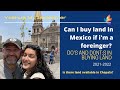 Can a foreigner buy or build a house in Mexico, what do I need? Chapala Jalisco Mexico 🇲🇽