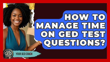 How To Manage Time On GED Test Questions? - Your GED Coach