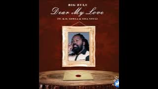 BIG ZULU - DEAR MY LOVE