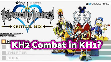 KH2 Combat in KH1? Kingdom Hearts: Critical Mix FEATURES Showcase (Overhaul Mod)